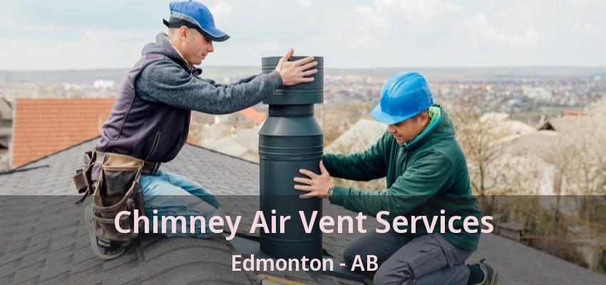 Chimney Air Vent Services Edmonton - AB