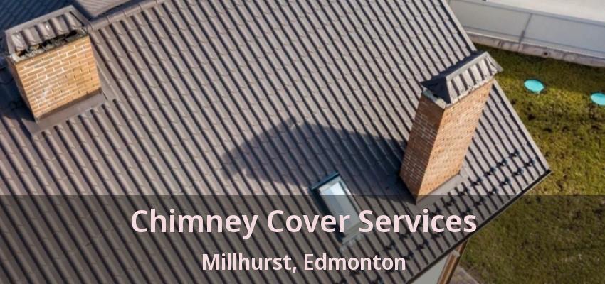 Chimney Cover Services Millhurst, Edmonton - AB