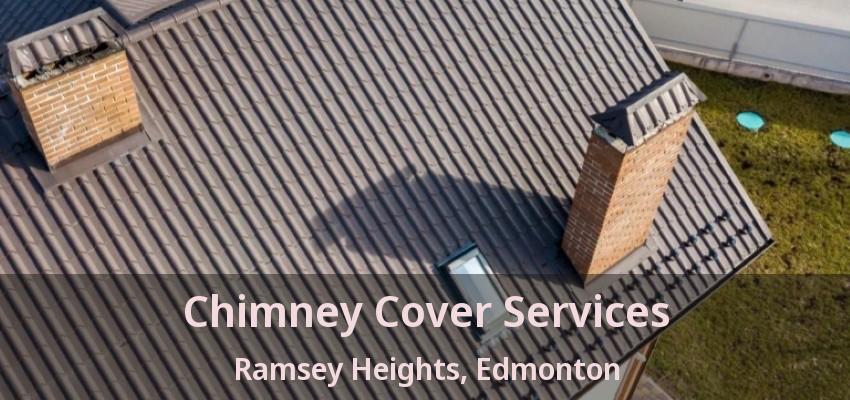 Chimney Cover Services Ramsey Heights, Edmonton - AB