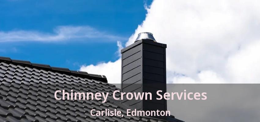Chimney Crown Services Carlisle, Edmonton - AB