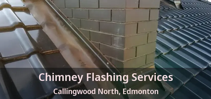Chimney Flashing Services Callingwood North, Edmonton - AB