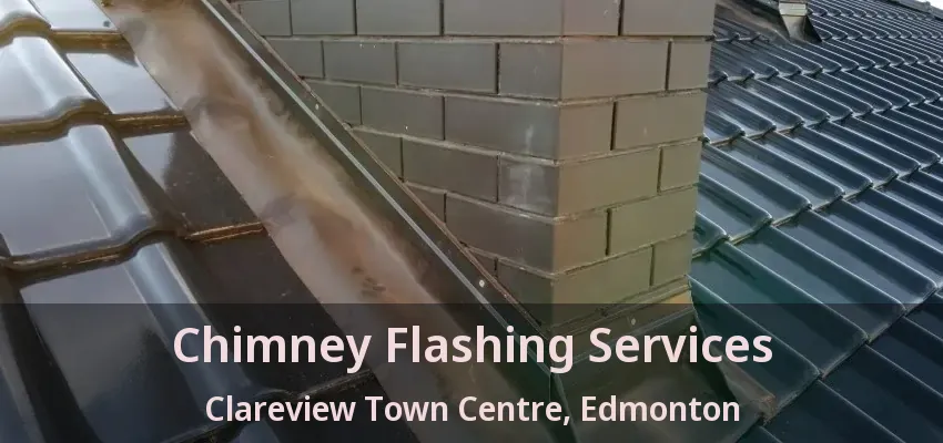 Chimney Flashing Services Clareview Town Centre, Edmonton - AB Chimney Flashing Services Clareview Town Centre, Edmonton - AB