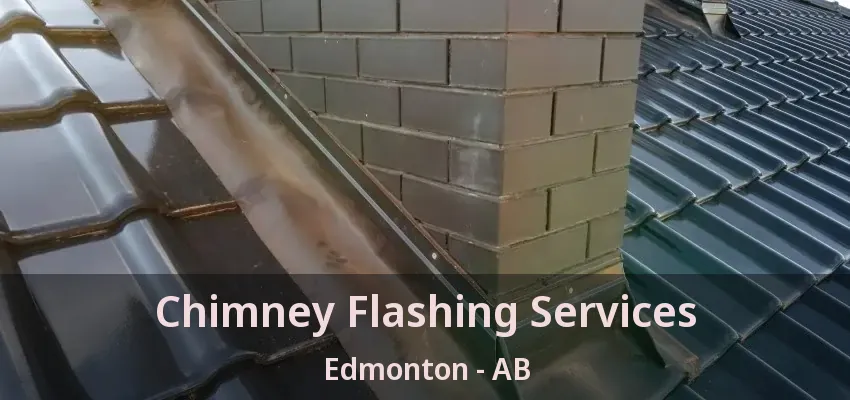 Chimney Flashing Services Edmonton - AB