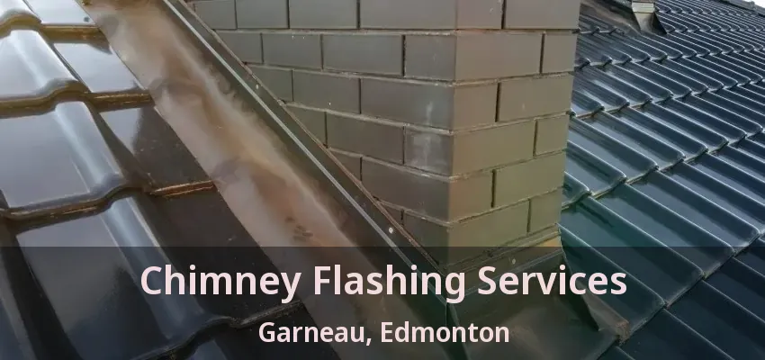Chimney Flashing Services Garneau, Edmonton - AB Chimney Flashing Services Garneau, Edmonton - AB