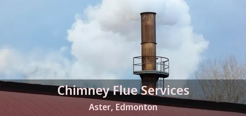 Chimney Flue Services Aster, Edmonton - AB Chimney Flue Services Aster, Edmonton - AB