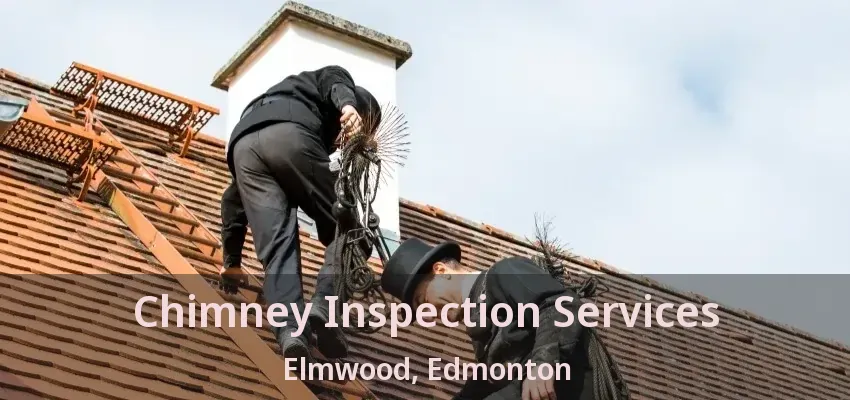 Chimney Inspection Services Elmwood, Edmonton - AB