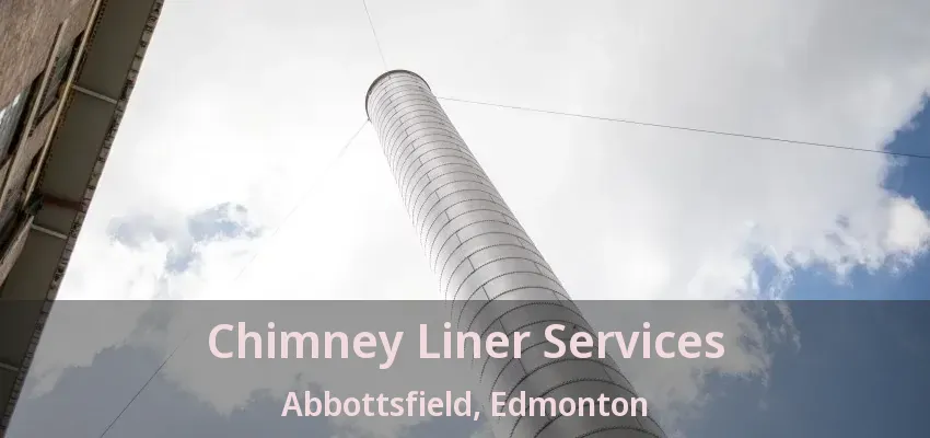 Chimney Liner Services Abbottsfield, Edmonton - AB Chimney Liner Services Abbottsfield, Edmonton - AB