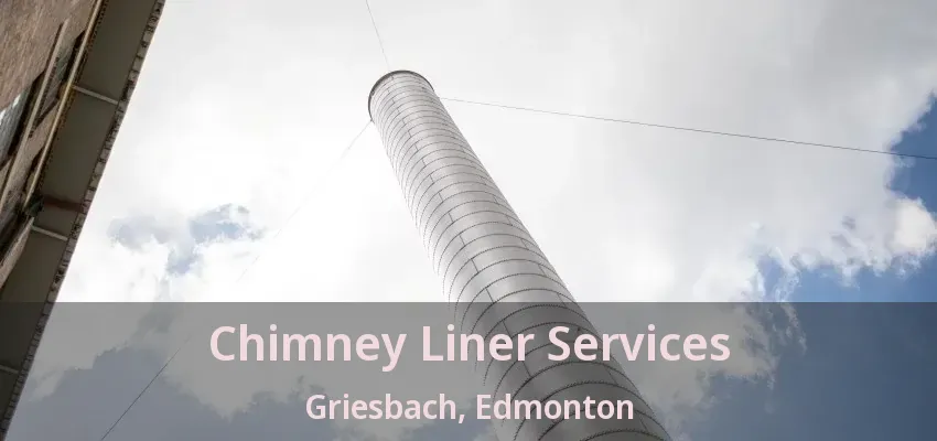 Chimney Liner Services Griesbach, Edmonton - AB Chimney Liner Services Griesbach, Edmonton - AB