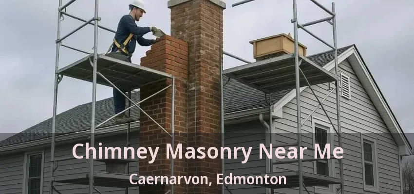 Chimney Masonry Near Me Caernarvon, Edmonton - AB Chimney Masonry Near Me Caernarvon, Edmonton - AB