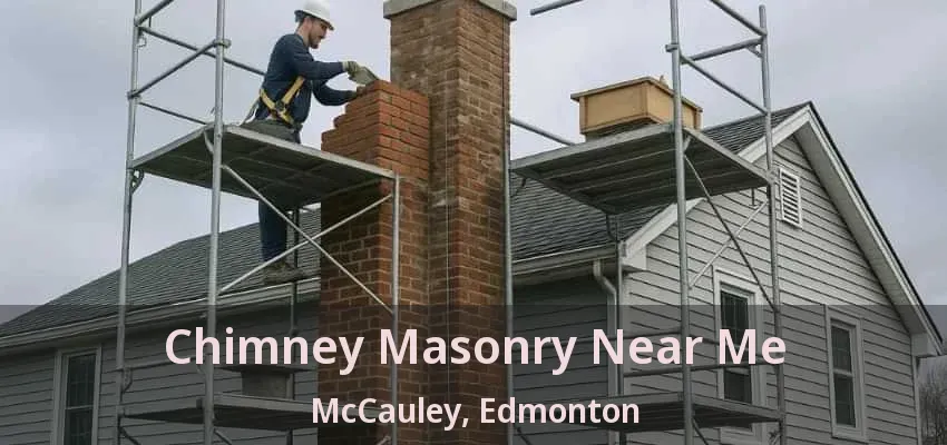Chimney Masonry Near Me McCauley, Edmonton - AB