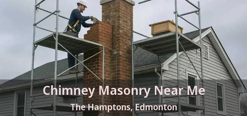 Chimney Masonry Near Me The Hamptons, Edmonton - AB