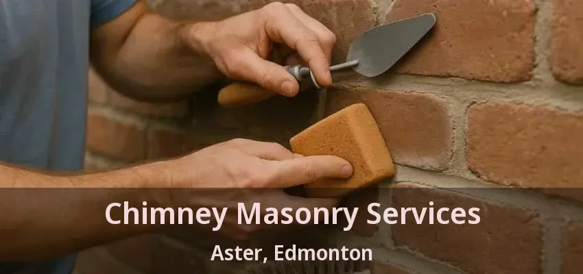 Chimney Masonry Services Aster, Edmonton - AB Chimney Masonry Services Aster, Edmonton - AB