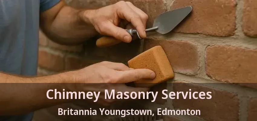Chimney Masonry Services Britannia Youngstown, Edmonton - AB
