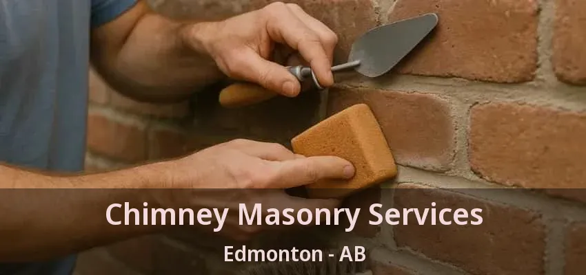 Chimney Masonry Services Edmonton - AB Chimney Masonry Services Edmonton - AB