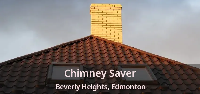 Chimney Saver Beverly Heights, Edmonton - AB