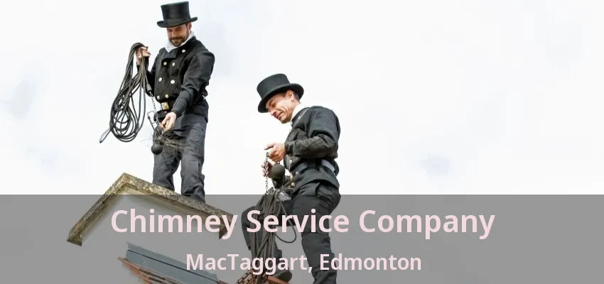Chimney Service Company MacTaggart, Edmonton - AB