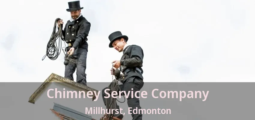 Chimney Service Company Millhurst, Edmonton - AB