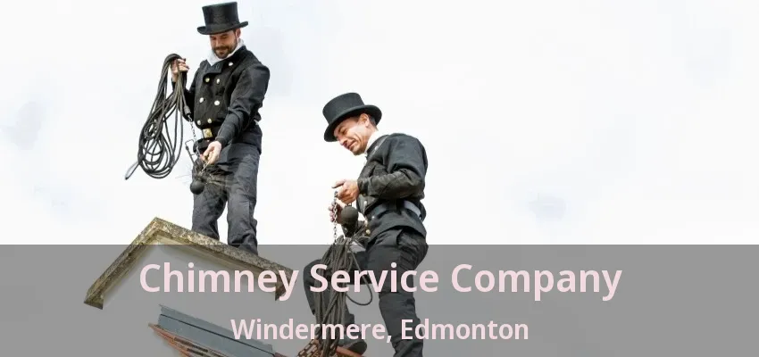 Chimney Service Company Windermere, Edmonton - AB