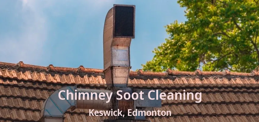 Chimney Soot Cleaning Keswick, Edmonton - AB Chimney Soot Cleaning Keswick, Edmonton - AB