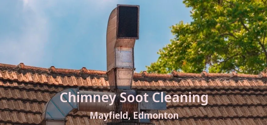 Chimney Soot Cleaning Mayfield, Edmonton - AB Chimney Soot Cleaning Mayfield, Edmonton - AB