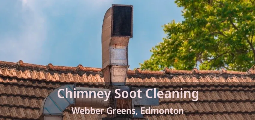 Chimney Soot Cleaning Webber Greens, Edmonton - AB Chimney Soot Cleaning Webber Greens, Edmonton - AB