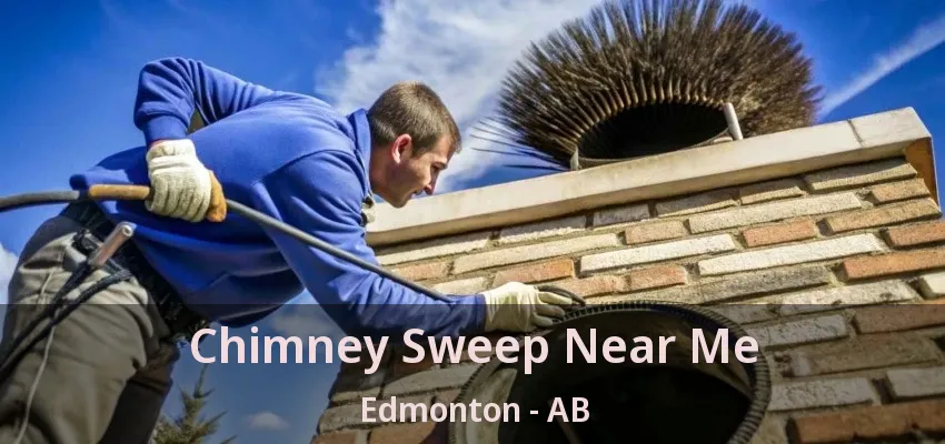 Chimney Sweep Near Me Edmonton - AB Chimney Sweep Near Me Edmonton - AB