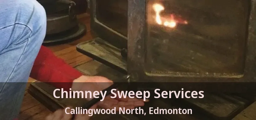 Chimney Sweep Services Callingwood North, Edmonton - AB
