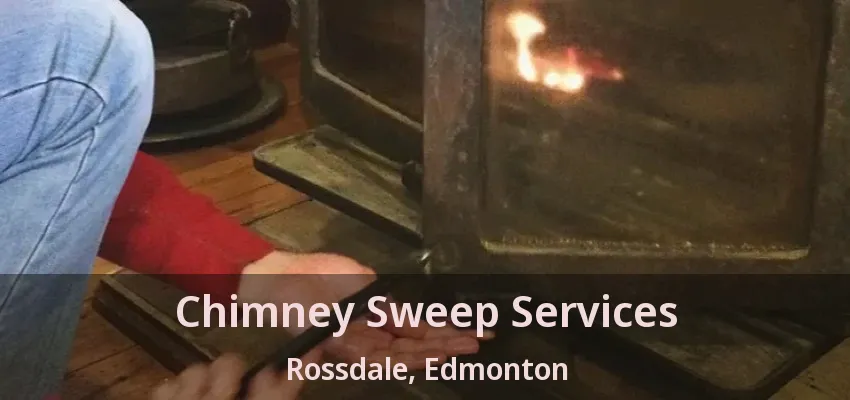 Chimney Sweep Services Rossdale, Edmonton - AB