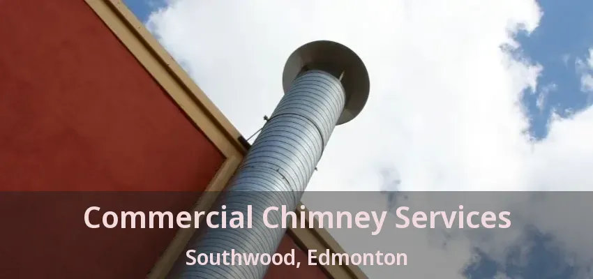 Commercial Chimney Services Southwood, Edmonton - AB Commercial Chimney Services Southwood, Edmonton - AB
