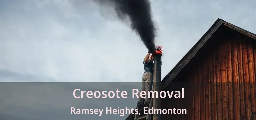 Creosote Removal Ramsey Heights, Edmonton - AB