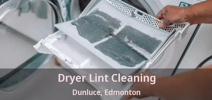 Dryer Lint Cleaning Dunluce, Edmonton - AB Dryer Lint Cleaning Dunluce, Edmonton - AB