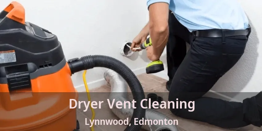 Dryer Vent Cleaning Lynnwood, Edmonton - AB