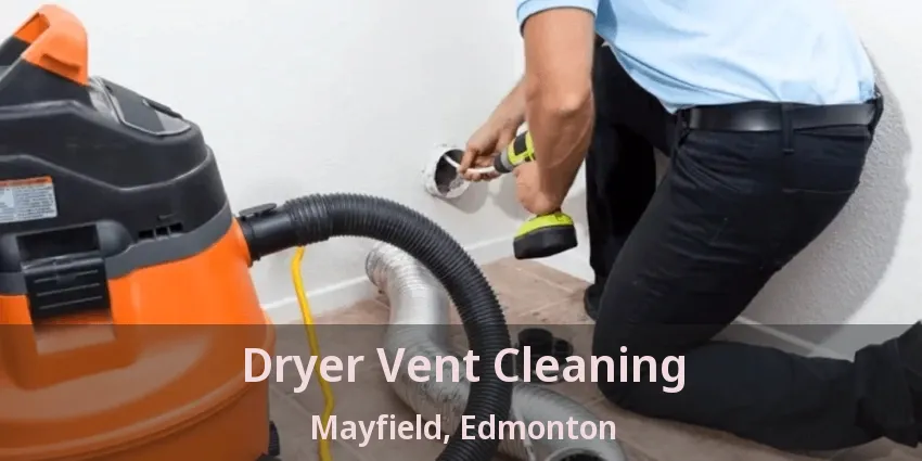 Dryer Vent Cleaning Mayfield, Edmonton - AB