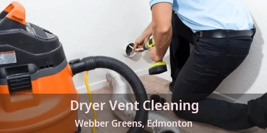 Dryer Vent Cleaning Webber Greens, Edmonton - AB Dryer Vent Cleaning Webber Greens, Edmonton - AB