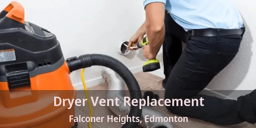 Dryer Vent Replacement Falconer Heights, Edmonton - AB Dryer Vent Replacement Falconer Heights, Edmonton - AB