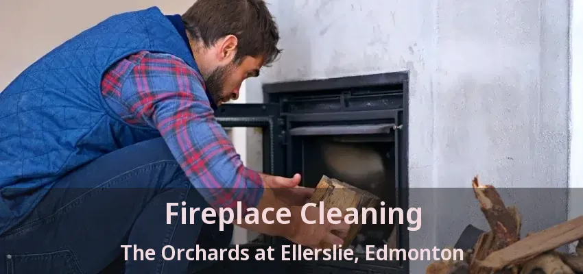 Fireplace Cleaning The Orchards at Ellerslie, Edmonton - AB