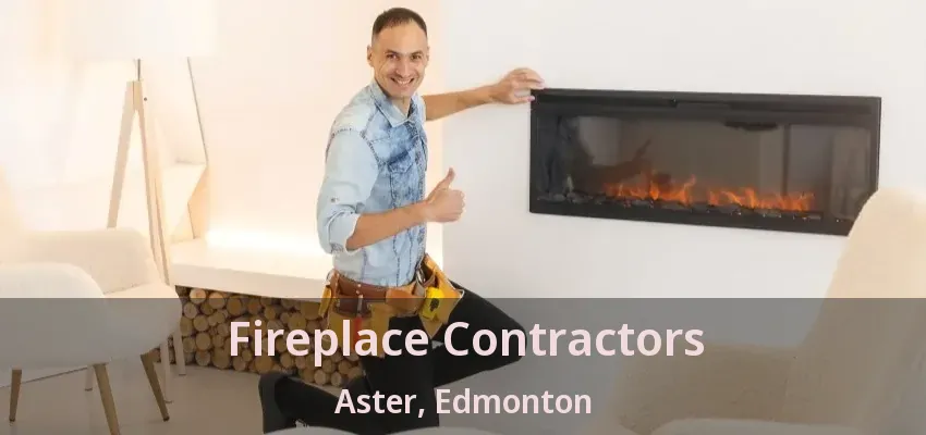 Fireplace Contractors Aster, Edmonton - AB