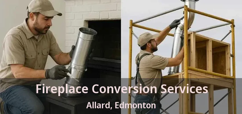 Fireplace Conversion Services Allard, Edmonton - AB