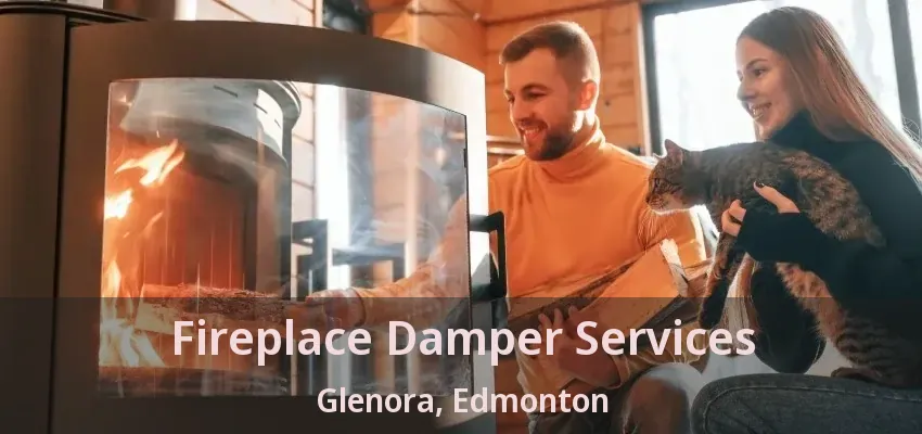 Fireplace Damper Services Glenora, Edmonton - AB Fireplace Damper Services Glenora, Edmonton - AB