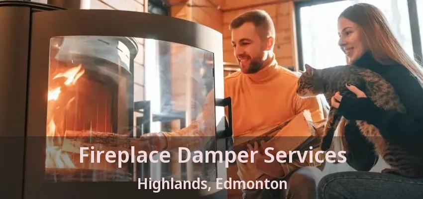 Fireplace Damper Services Highlands, Edmonton - AB