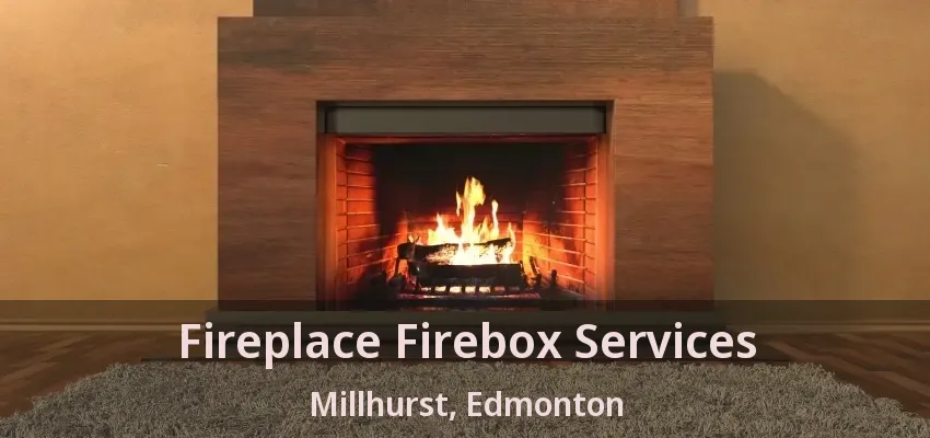 Fireplace Firebox Services Millhurst, Edmonton - AB