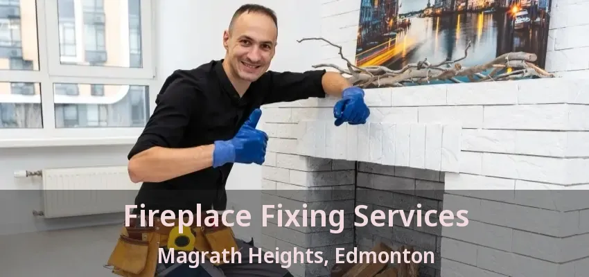 Fireplace Fixing Services Magrath Heights, Edmonton - AB Fireplace Fixing Services Magrath Heights, Edmonton - AB