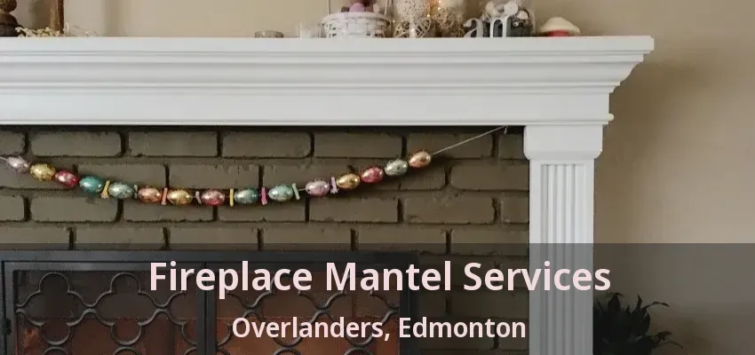 Fireplace Mantel Services Overlanders, Edmonton - AB