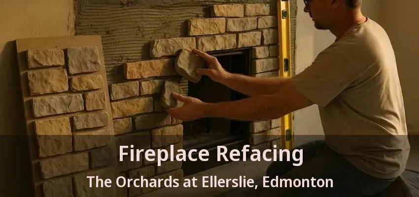 Fireplace Refacing The Orchards at Ellerslie, Edmonton - AB