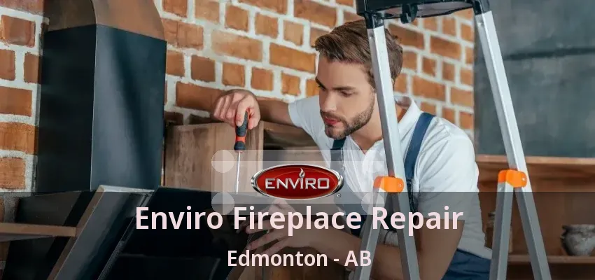 Enviro Fireplace Repair Edmonton - AB Enviro Fireplace Repair Edmonton - AB