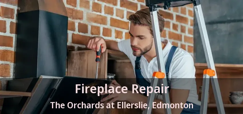Fireplace Repair The Orchards at Ellerslie, Edmonton - AB