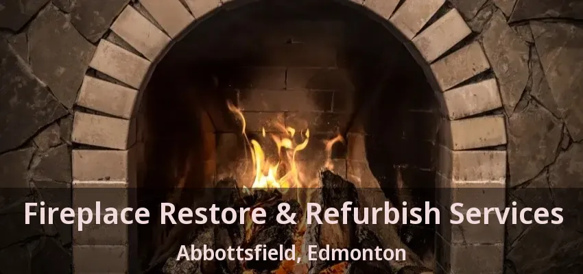 Fireplace Restore & Refurbish Services Abbottsfield, Edmonton - AB