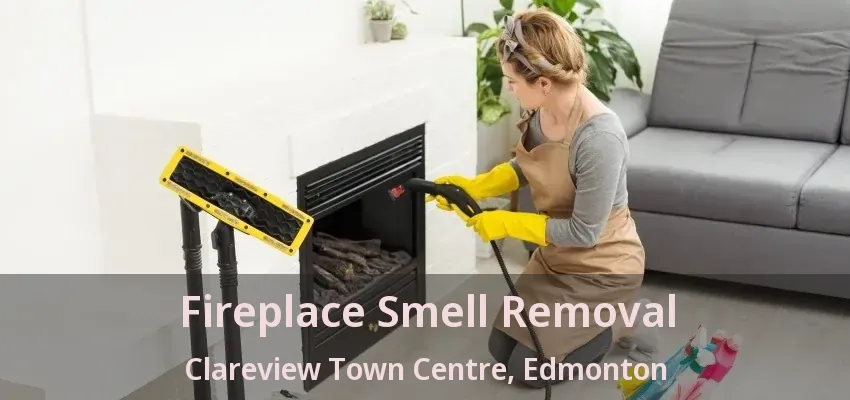 Fireplace Smell Removal Clareview Town Centre, Edmonton - AB Fireplace Smell Removal Clareview Town Centre, Edmonton - AB