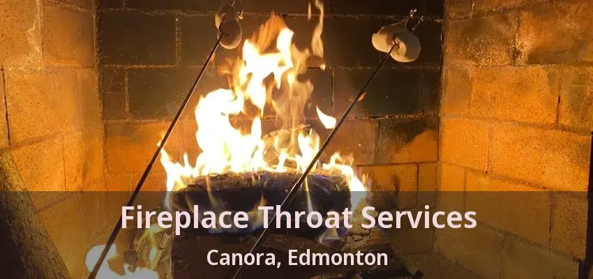 Fireplace Throat Services Canora, Edmonton - AB Fireplace Throat Services Canora, Edmonton - AB