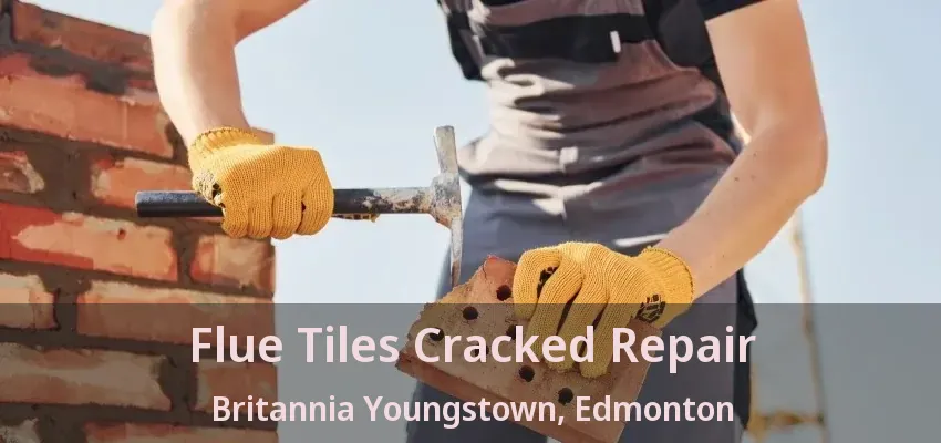 Flue Tiles Cracked Repair Britannia Youngstown, Edmonton - AB Flue Tiles Cracked Repair Britannia Youngstown, Edmonton - AB